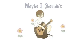 ■ mochi - maybe i shouldn't (ft. mxmtoon) | Lyrics