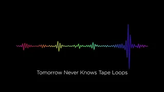 Tomorrow Never Knows (Tape Loops)