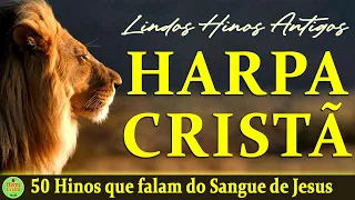 Louvores Da Harpa Cristã - 50 Hinos que falam do Sangue de Jesus (Coletânea) - Com letra