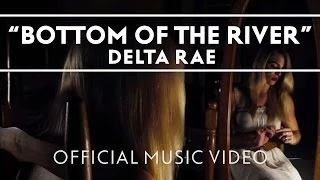 Delta Rae - Bottom Of The River [Official Music Video]