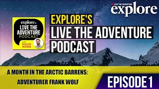 EPISODE 1: Arctic Exploration with Frank Wolf | Live the Adventure Podcast with David Webb