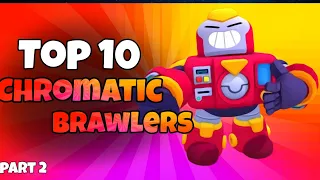 Top 10 Chromatic Brawlers You Need To Unlock 1st !!!/ part 2