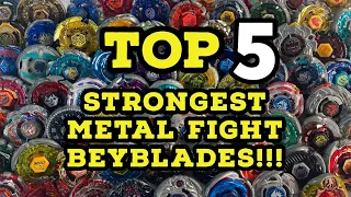 Top 5 STRONGEST Metal Fight Beyblades In The World!