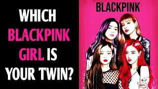 WHICH BLACKPINK GIRL IS YOUR TWIN? QUIZ Personality Test - Pick One Magic Quiz