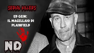 Ed Gein: Il macellaio di Plainfield - Serial Killers