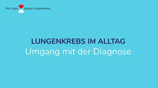 Diagnose Lungenkrebs - Wie gehe ich damit um?