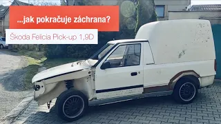 Škoda Felicia Pick-up 1,9D | 4# | ...jak pokračuje záchrana?