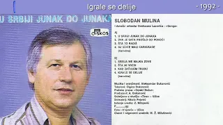 Slobodan Mulina - Igrale se delije - (Audio 1992)