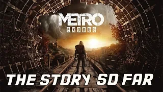 The Story So Far Metro Exodus