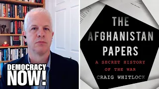 “The Afghanistan Papers”: Docs Show How Bush, Obama, Trump Lied About Brutality & Corruption of War