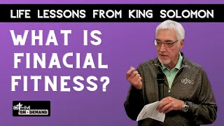 What is Financial Fitness? | King Solomon Bible Study (Part 5)