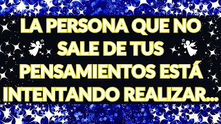 ❤💌 MENSAJE DE LOS ÁNGELES: LA PERSONA QUE NO SALE DE TUS PENSAMIENTOS ESTÁ INTENTANDO REALIZAR...