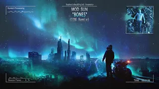 MOD SUN - "BONES" (ION Remix) [Online Release]