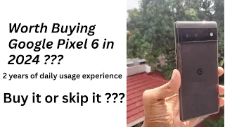 Is the Google Pixel 6 Worth Buying in 2024 ? My Nearly 2 year ownership experience with Pros & Cons.