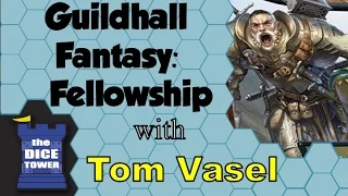 Guildhall Fantasy: Fellowship Review - with Tom Vasel