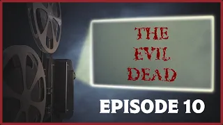The Evil Dead (1981) | Story Shack Podcast Ep 10