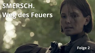 Militärischer Krimi. SMERSCH. Weg des Feuers Folge 2 In voller Länge  deutscher Untertitel Kostenlos