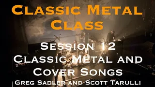 Classic Metal Class Session 12 | Classic Metal and Cover Songs  | Greg Sadler & Scott Tarulli