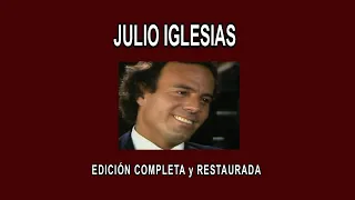 JULIO IGLESIAS A FONDO - EDICION COMPLETA y RESTAURADA