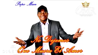 Papo Man - No Dejemos Que Muera El Amor (Audio) | Champetas Viejas