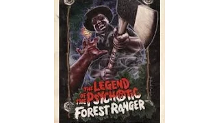 Week 29: Moodz616 Reviews: The Legend of the Psychotic Forest Ranger (2011)