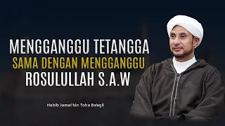 JANGAN MENGGANGGU TETANGGA | HABIB JAMAL BIN TOHA BA'AGIL