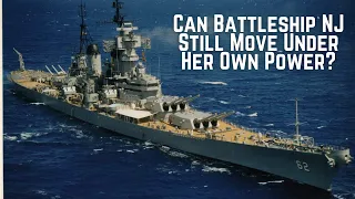 Can Battleship NJ Still Move Under Her Own Power?