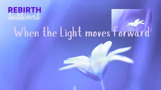 Rebirth Sessions - When The Light Moves Forward