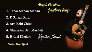 Nepali Christian songs jukebox / kyalbin Bhujel.....