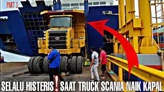 part 3❗HISTERIS PROSES NAIK KAPAL TRUCK SCANIA MEMBAWA MONSTER DI PELABUHAN MERAK