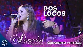Dos Locos - Alexandra [Concierto Virtual]