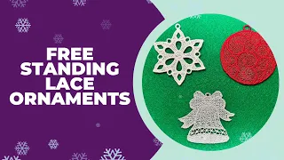 Beginner Friendly Machine Embroidery: Easy Free Standing Lace Ornaments