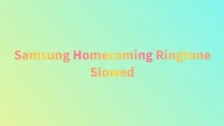 Homecoming Slowed