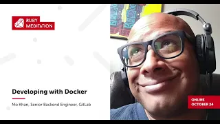 Developing with Docker (ENG) - Mo Khan | Ruby Meditation 30