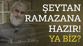 ŞEYTAN RAMAZANA HAZIR! YA BİZ? | Nureddin Yıldız