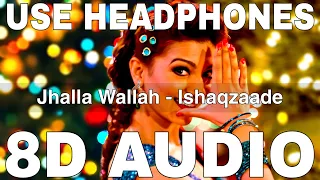 Jhalla Wallah (8D Audio) || Ishaqzaade || Shreya Ghoshal || Parineeti Chopra, Gauhar Khan