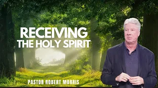 Receiving the Holy Spirit | Pastor Robert Morris | Gateway Church