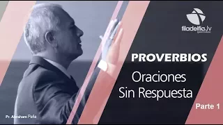 Oraciones sin respuesta 1 - Abraham Peña - Proverbios