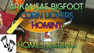 Arkansas Bigfoot: Corn Lickers, Hominy & Homesteading