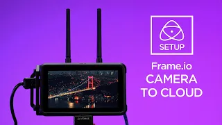 Frame.io Camera to Cloud Setup Guide