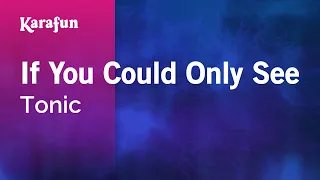 If You Could Only See - Tonic | Karaoke Version | KaraFun