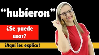 ¡Sí se puede usar HUBIERON! ¡¡¡Explicación completa!!!