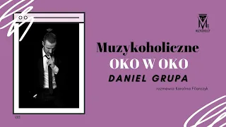 Muzykoholiczne OKO W OKO - Daniel Grupa
