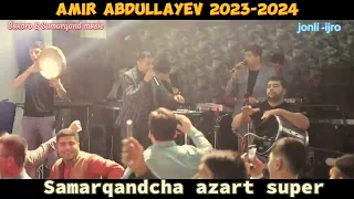 Amir Abdullayev 2023-2024 Samarqandcha azart, super Toʻybop #Samarqand #buxoro #music