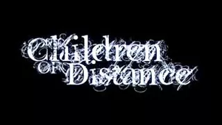 Children of Distance - Nélküled annyira más ( Felgyorsitva )