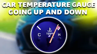 How to Fix the Car Temperature Gauge Going Up and Down