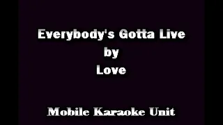 Love - Everybody's Gotta Live [Karaoke]