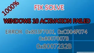 How to Fix Windows 10 Activation Fail Error 0x803f7001, 0xC004F074, 0x8007007B,0x8007232B