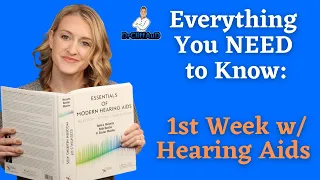 Everything You NEED to Know - Week 1 with Hearing Aids