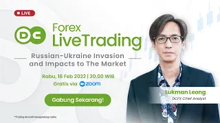 DCFX Forex Live Trading : Russian - Ukraine Invassion and Impacts to The Market | 16 Februari 2022